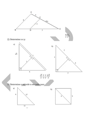) 
2) Determine x e y: 
3) Determine o valorde x em cada caso: 
 