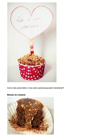 Como não podia faltar o meu lado sadomasoquista! hahahaha!!!
Metade da maldade
 