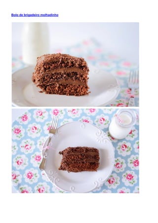 Bolo de brigadeiro molhadinho
 