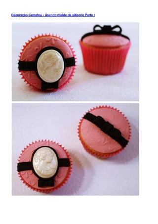 Decoração Camafeu - Usando molde de silicone Parte I
 