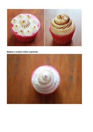 Aplique o suspiro sobre a ganache
 