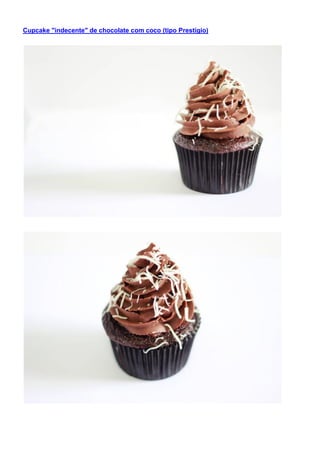 Cupcake "indecente" de chocolate com coco (tipo Prestígio)
 