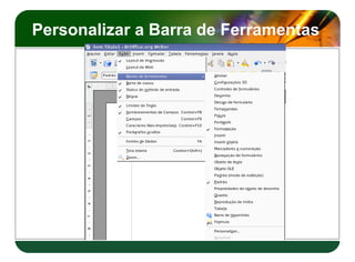 Personalizar a Barra de Ferramentas
 