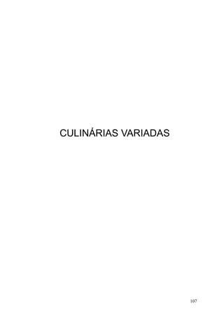 CULINÁRIAS VARIADAS
107
 