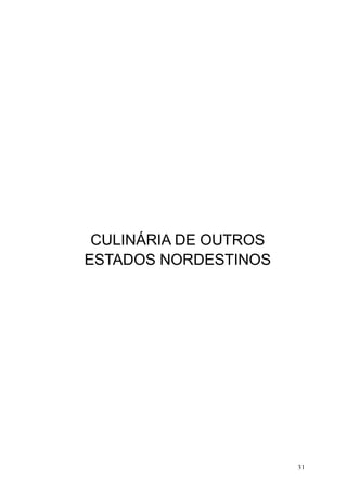 CULINÁRIA DE OUTROS
ESTADOS NORDESTINOS
31
 