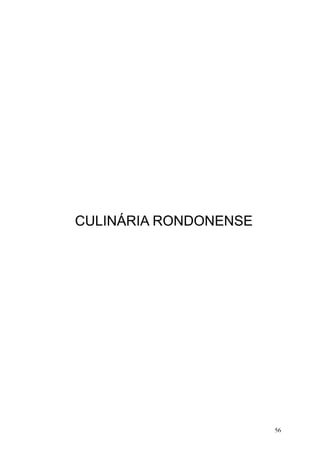 CULINÁRIA RONDONENSE
56
 