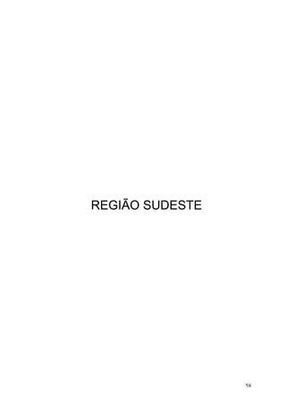 REGIÃO SUDESTE
58
 