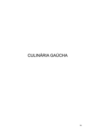 CULINÁRIA GAÚCHA
86
 