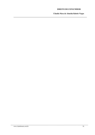 DIREITO DO CONSUMIDOR
Cláudia Mara de Almeida Rabelo Viegas
www.claudiamara.com.br 34
 