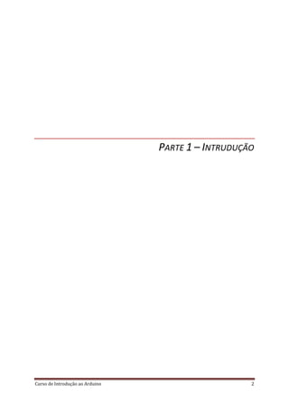 Curso de Introdução ao Arduino 2
PARTE 1 – INTRUDUÇÃO
 