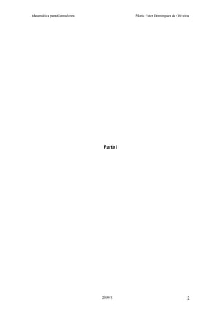 Matemática para Contadores Maria Ester Domingues de Oliveira
Parte I
2009/1 2
 