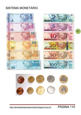 129
SISTEMA MONETÁRIO
http://atividadesdaprofessorabel.blogspot.com.br/ PÁGINA 110
 