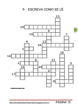 129
http://atividadesdaprofessorabel.blogspot.com.br/ PÁGINA 15
9- ESCREVA COMO SE LÊ.
 