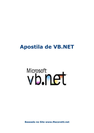 Apostila de VB.NET
Baseado no Site www.Macoratti.net
 