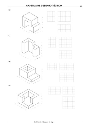 APOSTILA DE DESENHO TÉCNICO
Prof. Márcio F. Catapan, Dr. Eng.
41
b)
c)
d)
e)
 