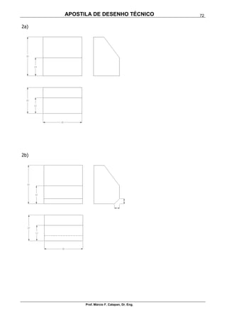 APOSTILA DE DESENHO TÉCNICO
Prof. Márcio F. Catapan, Dr. Eng.
72
2a)
2b)
 