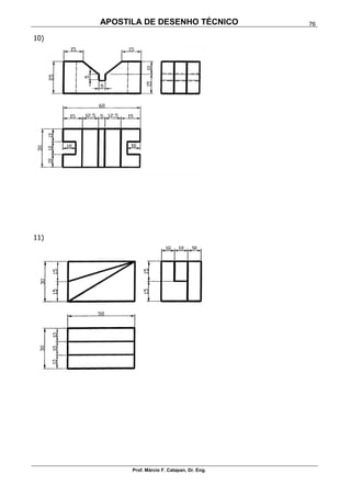 APOSTILA DE DESENHO TÉCNICO
Prof. Márcio F. Catapan, Dr. Eng.
76
10)
11)
 