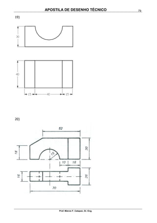 APOSTILA DE DESENHO TÉCNICO
Prof. Márcio F. Catapan, Dr. Eng.
79
19)
20)
 