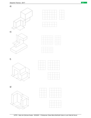 Desenho Técnico - 2017
UFPR – Setor de Ciências Exatas - DEGRAF – Professoras: Deise Maria Bertholdi Costa e Luzia Vidal de Souza
32
d)
e)
f)
g)
 