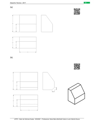 Desenho Técnico - 2017
UFPR – Setor de Ciências Exatas - DEGRAF – Professoras: Deise Maria Bertholdi Costa e Luzia Vidal de Souza
49
2a)
2b)
 
