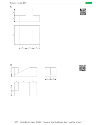 Desenho Técnico - 2017
UFPR – Setor de Ciências Exatas - DEGRAF – Professoras: Deise Maria Bertholdi Costa e Luzia Vidal de Souza
52
6)
7)
 