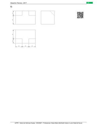 Desenho Técnico - 2017
UFPR – Setor de Ciências Exatas - DEGRAF – Professoras: Deise Maria Bertholdi Costa e Luzia Vidal de Souza
53
8)
 