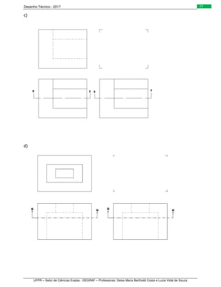 Desenho Técnico - 2017
UFPR – Setor de Ciências Exatas - DEGRAF – Professoras: Deise Maria Bertholdi Costa e Luzia Vidal de Souza
77
c)
d)
 
