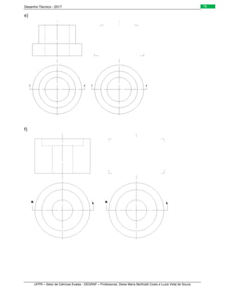 Desenho Técnico - 2017
UFPR – Setor de Ciências Exatas - DEGRAF – Professoras: Deise Maria Bertholdi Costa e Luzia Vidal de Souza
78
e)
f)
 