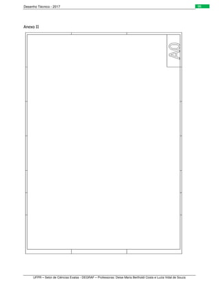 Desenho Técnico - 2017
UFPR – Setor de Ciências Exatas - DEGRAF – Professoras: Deise Maria Bertholdi Costa e Luzia Vidal de Souza
96
Anexo II
 