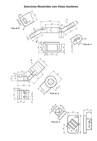 LEITURA E INTERPRETAÇÃO DE DESENHO TÉCNICO 95
Exercícios Resolvidos com Vistas Auxiliares
A
B
Vista de A
Vista de B
R20
12
-
2
Furos
40
10
40
60
10
80
60
105
65
30
2
0
2
0
3
0
°
150°
5
20
25
10
10
75
2
0
2
0
6
0
20
R7
R
1
0
20
5
0
6
0
4
6
7
2
66
50
10 10
7
25
R
5
46
38
22
12
10-2 Furos 30
2
5
1
5
15
A
Vista de A
3
0
4
0
5
9
0
°
15
100
44,7
50
60 30
45
6
R15
A
Vista de A
 