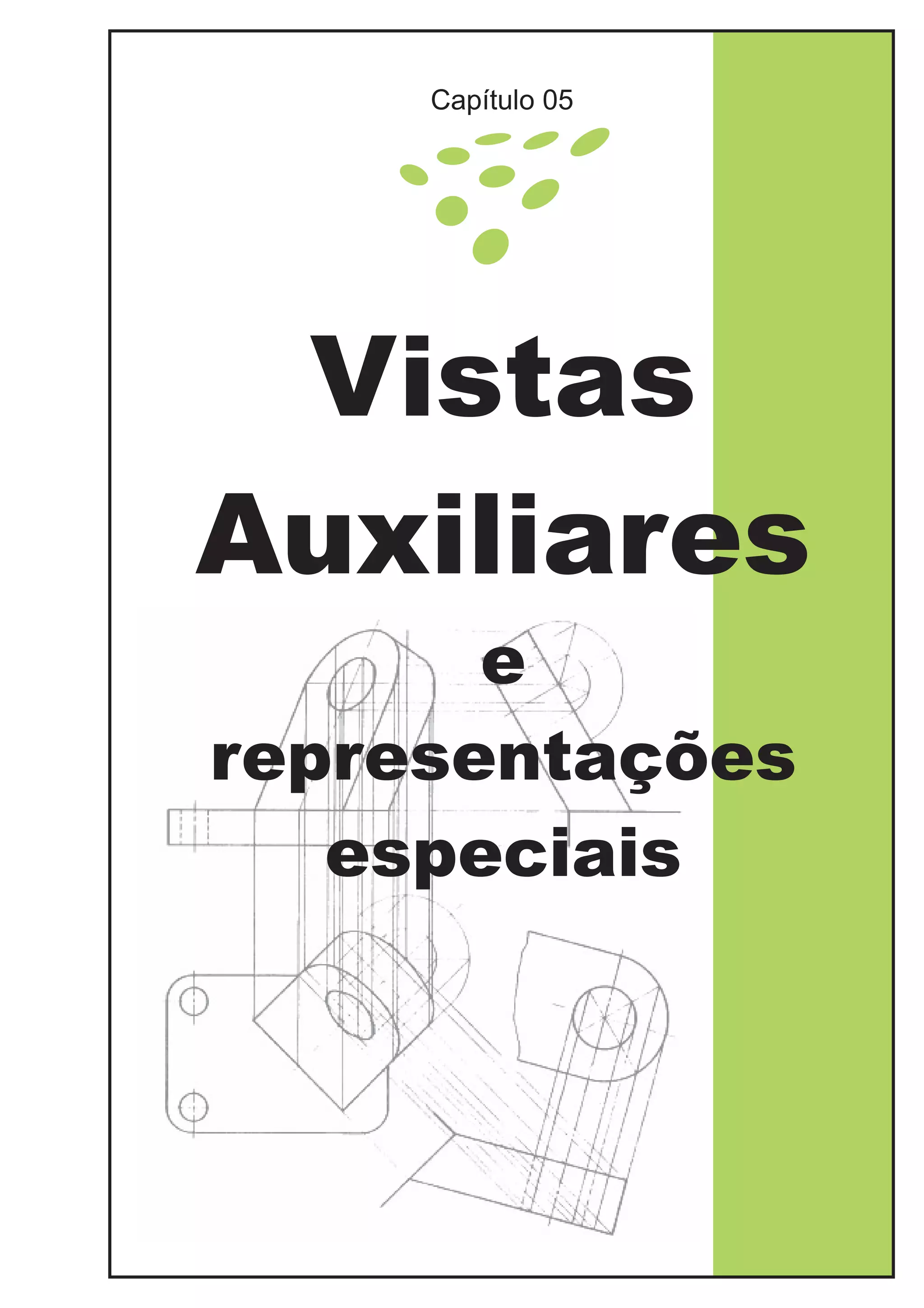 Capítulo 05
Vistas
Auxiliares
e
representações
especiais
 
