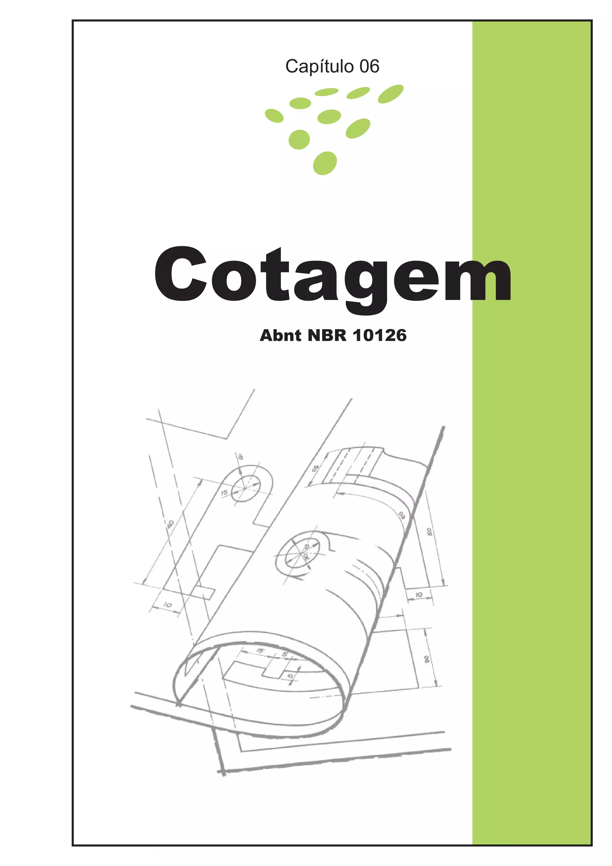 Cotagem
Abnt NBR 10126
Capítulo 06
 