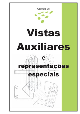 Capítulo 05
Vistas
Auxiliares
e
representações
especiais
 