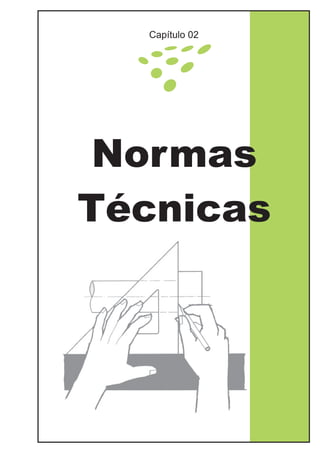 Normas
Técnicas
Capítulo 02
 