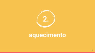 aquecimento
2.
12
 