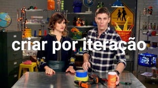 criar por iteração
38
 