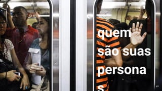 quem
são suas
persona
69
 