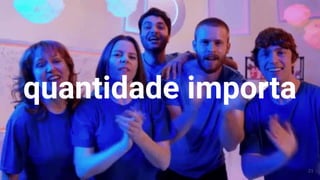 quantidade importa
21
 
