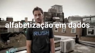 alfabetização em dados
22
 