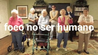 foco no ser humano
23
 