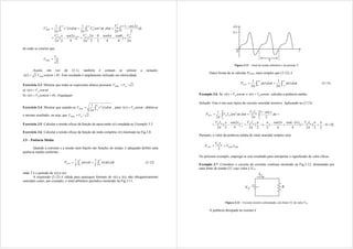 















2
0
2
2
0
2
2
2
0
2
2
2
2
cos
1
2
2
1
)
(
2
1
dx
x
V
t
d
t
sen
V
t
d
t
v
V m
m
RMS






2
]
4
0
4
4
2
0
2
2
[
2
]
4
2
2
[
2
2
2
2
0
2
m
m
m V
sen
sen
V
x
sen
x
V







de onde se conclui que
2
m
RMS
V
V 
Assim, em vez de (3.1), também é comum se utilizar a notação:
)
(
2
)
( 
 
 t
sen
V
t
v RMS . Este resultado é amplamente utilizado em eletricidade.
Exercício 3.3: Mostrar que todas as expressões abaixo possuem 2
/
m
RMS V
V  .
a) t
V
t
v m 
cos
)
( 
b) )
(
)
( 
 
 t
sen
V
t
v m ,  qualquer.
Exercício 3.4: Mostrar que usando-se 





t
d
t
v
VRMS )
(
2
1 2
, para t
sen
V
t
v m 

)
( , obtém-se
o mesmo resultado, ou seja, que 2
/
m
RMS V
V  .
Exercício 3.5: Calcular a tensão eficaz da função de meia-onda v(t) estudada no Exemplo 3.3.
Exercício 3.6: Calcular a tensão eficaz da função de onda completa v(t) mostrada na Fig.3.8.
3.5 – Potência Média
Quando a corrente e a tensão num bipolo são funções do tempo, é adequado definir uma
potência média conforme:

 

T
T
AVG dt
t
i
t
v
T
dt
t
p
T
P
0
0
)
(
)
(
1
)
(
1
(3.12)
onde T é o período de v(t) e i(t).
A expressão (3.12) é válida para quaisquer formato de v(t) e i(t), não obrigatoriamente
senoidais como, por exemplo, o sinal arbitrário periódico mostrado na Fig.3.11.
Figura 3.11 – Sinal de tensão arbitrário e de período T.
Outra forma de se calcular PAVG, mais simples que (3.12), é

 









t
d
t
p
t
d
t
p
PAVG )
(
2
1
)
(
2
1 2
0
(3.13)
Exemplo 3.6: Se t
sen
V
t
v m 

)
( e t
sen
I
t
i m 

)
( , calcular a potência média.
Solução: Este é um caso típico de circuito senoidal resistivo. Aplicando-se (3.13):













 



dx
x
I
V
t
d
t
sen
I
V
P m
m
m
m
AVG
2
cos
1
2
2
1 2
]
0
0
2
2
[
2
]
4
)
2
(
4
2
)
2
(
2
[
2
]
4
2
2
[
2











 












m
m
m
m
m
m I
V
sen
sen
I
V
x
sen
x
I
V
Portanto, o valor da potência média do sinal senoidal simples será:
RMS
RMS
m
m
AVG I
V
I
V
P 

2
No próximo exemplo, emprega-se este resultado para interpretar o significado de valor eficaz.
Exemplo 3.7: Considere o circuito de corrente contínua mostrado na Fig.3.12, alimentado por
uma fonte de tensão CC cujo valor é Vef..
Figura 3.12 – Circuito resistivo alimentado com fonte CC de valor Vef.
A potência dissipada no resistor é
 