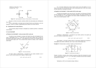 . arbitrária no tempo (Fig. 1.16 a);
. constante (Fig. 1.16 b).
Figura 1.16 – Tipos de geradores de tensão. a) Tensão arbitrária. b) Tensão constante.
Em geral, as fontes de correntes senoidais também são representadas pela simbologia da
Fig.1.16 a).
Uma vez apresentados os principais tipos de bipolos lineares que interessam ao curso de
Eletrônica 1, passa-se a estudar o comportamento desses bipolos em circuitos elétricos.
02 – Fundamentos de Circuitos Elétricos
Uma associação qualquer de bipolos, interligados por condutores perfeitos, é chamada de
rede de bipolos.
2.1 Leis de Kirchhoff
a) Primeira Lei de Kirchhoff – Lei das correntes (LKC) ou dos nós
Os pontos em que convergem os terminais dos bipolos das redes são chamados de nós,
como o representado na Fig. 2.1. Como num nó de uma rede de bipolos não há criação ou
destruição de carga elétrica, segue que: “a soma algébrica das correntes que convergem num dos
nós de uma rede é igual a zero”. Se as correntes forem variáveis no tempo, a LKC é válida em
cada instante.
Figura 2.1 – Nó de uma rede elétrica.
Na figura, adota-se, arbitrariamente, a convenção de que corrente entrando no nó é
positiva, e que a corrente saindo do nó é negativa. Obtém-se então
0
)
(
)
(
)
(
)
( 4
3
2
1 


 t
i
t
i
t
i
t
i (2.1)
Se a convenção adotada fosse oposta, bastaria inverter cada sinal algébrico em (2.1).
Porém, nota-se que isto seria indiferente, pois a soma é identicamente nula. Assim, fica a critério
do aluno especificar a sua própria convenção.
a) Segunda Lei de Kirchhoff – Lei das tensões (LKT) ou dos ramos
Os bipolos são designados como ramos da rede. Uma malha é um subconjunto de bipolos
de rede, interligados de modo a constituir uma trajetória fechada, como aquela mostrada na Fig.
2.2. A LKT afirma que: “a soma algébrica das tensões medidas ordenadamente ao longo da
malha, em um instante qualquer, é nula”.
Figura 2.2 – Malha de uma rede elétrica.
Adotando-se, arbitrariamente, a convenção de que tensões positivas são aquelas que
percorrem a malha no sentido horário, obtém-se
0
)
(
)
(
)
(
)
(
)
( 5
4
3
2
1 



 t
v
t
v
t
v
t
v
t
v (2.2)
Aqui também, a convenção (sentido horário ou anti-horário) adotada para especificar o
sinal algébrico das tensões é indiferente, uma vez que a soma é identicamente nula.
Exemplo 2.1: Calcular todas as correntes e tensões no circuito da Fig.2.3.
Figura 2.3 – Circuito elétrico do Exemplo 2.1.
Solução: As tensões e correntes sobre os bipolos mostrados na figura têm orientações de acordo
com as estabelecidas nas Figs. 1.8 e 1.15 c). Como todas os elementos da rede estão em paralelo,
as tensões são as mesmas:
12
3
2
1 

 v
v
v V
Aplicando-se a LKC ao nó mostrado na figura, obtém-se
 