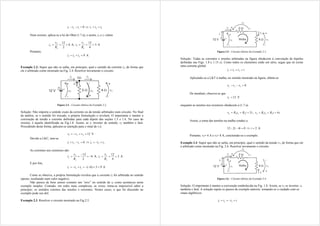 0
3
2
1 

 i
i
i  3
2
1 i
i
i 

Num resistor, aplica-se a lei de Ohm (1.7 a), e assim, i2 e i3 valem
6
2
12
2
2
2 


R
v
i A, 3
4
12
3
3
3 


R
v
i A
Portanto,
9
3
2
1 

 i
i
i A
Exemplo 2.2: Supor que não se saiba, em princípio, qual o sentido da corrente i2, de forma que
ele é arbitrado como mostrado na Fig. 2.4. Resolver novamente o circuito.
Figura 2.4 – Circuito elétrico do Exemplo 2.2.
Solução: Não importa o sentido exato da corrente ou da tensão arbitrados num circuito. No final
da análise, se o sentido foi trocado, a própria formulação o revelará. O importante é manter a
convenção de tensão e corrente definidas para cada dipolo das seções 1.5 e 1.6. No caso do
resistor, é aquela identificada na Fig.1.8. Assim, se i2 inverter de sentido, v2 também o fará.
Procedendo desta forma, aplicam-se (atenção para o sinal de v2):
12
3
2
1 


 v
v
v V
Devido a LKC, tem-se
0
3
2
1 

 i
i
i  3
2
1 i
i
i 


As correntes nos resistores são:
6
2
12
2
2
2 




R
v
i A, 3
4
12
3
3
3 


R
v
i A
E por fim,
9
3
)
6
(
3
2
1 






 i
i
i A
Como se observa, a própria formulação revelou que a corrente i2 foi arbitrada no sentido
oposto, resultando num valor negativo.
Não parece de bom sensor cometer um “erro” no sentido de i2 como aconteceu neste
exemplo simples. Contudo, em redes mais complexas, as vezes, torna-se impossível saber a
princípio, os sentidos corretos das tensões e correntes. Nestes casos, o que foi discutido no
exemplo pode seu útil.
Exemplo 2.3: Resolver o circuito mostrado na Fig.2.5.
Figura 2.5 – Circuito elétrico do Exemplo 2.3.
Solução: Todas as correntes e tensões arbitradas na figura obedecem à convenção de bipolos
definidas nas Figs. 1.8 e 1.15 c). Como todos os elementos estão em série, segue que só existe
uma corrente global:
i
i
i
i 

 3
2
1
Aplicando-se a LKT à malha, no sentido mostrado na figura, obtém-se
0
3
2
1 

 v
v
v
De imediato, observa-se que
12
1 
v V
enquanto as tensões nos resistores obedecem a (1.7 a)
i
i
R
i
R
v 2
2
2
2
2 

 , i
i
R
i
R
v 4
3
3
3
3 


Assim, a soma das tensões na malha conduz a
0
4
2
12 

 i
i  2

i A
Portanto, v2= 4 A e v3= 8 A, concluindo-se o exemplo.
Exemplo 2.4: Supor que não se saiba, em princípio, qual o sentido da tensão v3, de forma que ele
é arbitrado como mostrado na Fig. 2.6. Resolver novamente o circuito.
Figura 2.6 – Circuito elétrico do Exemplo 2.4.
Solução: O importante é manter a convenção estabelecida na Fig. 1.8. Assim, se v3 se inverter, i3
também o fará. A solução repete os passos do exemplo anterior, tomando-se o cuidado com os
sinais algébricos:
i
i
i
i 


 3
2
1
 