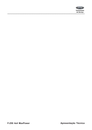 F-250 4x4 MaxPower Apresentação Técnica
 