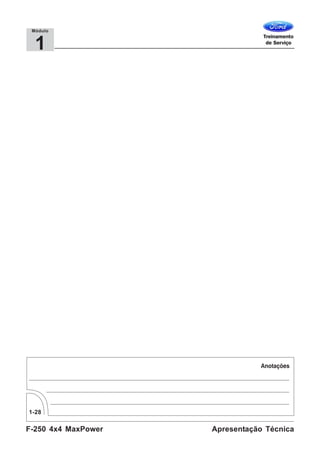 F-250 4x4 MaxPower
1-28
Apresentação Técnica
1
Módulo
 