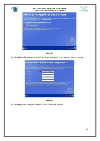 Figura 21
Na tela da figura 21 selecione a opção “não, deixar para depois” e em seguida clique em avançar.
Figura 22
Na tela da figura 22, coloque o nome do usuário e clique em avançar.
19
 