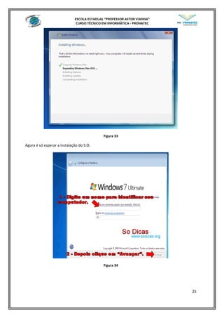 Figura 33
Agora é só esperar a instalação do S.O.
Figura 34
25
 
