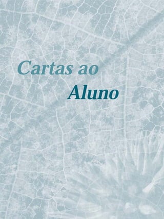 Cartas ao
     Aluno
 