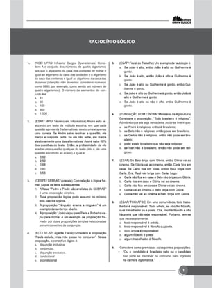 1
 (NCE/ UFRJ/ Infraero/ Cargos Operacionais) Consi-
dere A o conjunto dos números de quatro algarismos
tais que o algarismo da casa das unidades de milhar é
igual ao algarismo da casa das unidades e o algarismo
da casa das centenas é igual ao algarismo da casa das
dezenas (Atenção: não devemos considerar números
como 0880, por exemplo, como sendo um número de
quatro algarismos). O número de elementos do con-
junto A é:
 81
 90
 100
 900
 1.000
 -
alizando um teste de múltipla escolha, em que cada
questão apresenta 5 alternativas, sendo uma e apenas
acertar uma questão qualquer do teste (isto é, de uma
questão escolhida ao acaso) é igual a:



 0,80

 -

é uma proposição simples.


 -
-
mada por duas proposições simples relacionadas
por um conectivo de conjunção.

 disjunção inclusiva.
 conjunção.
 disjunção exclusiva.
 condicional



gordo.

gordo.
 -
lherme é gordo.


gordo.

Admitindo que ela seja verdadeira, pode-se inferir que:


 -

 -
gioso.






 -
que necessariamente:


 todo artist



não pode se inscrever no concurso para ingresso

 