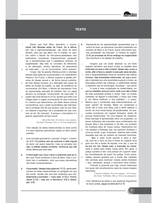 1
1 Dizem que Karl Marx descobriu o incons-
-
ção não é rigorosamenteexata, não deixa de fazer
sentido, uma vez que Marx, em O Capital, no capí-
5 tulo sobre o fetiche da mercadoria,estabelece dois
parâmetros conceituais imprescindíveis paraexpli-
car a transformação que o capitalismo produziu na
subjetividade. São eles os conceitos de fetichismo
e de alienação, ambos tributários da descoberta
10 da mais-valia – ou do inconsciente, como queiram.
A rigor, não há grande diferença entre o emprego
dessas duas palavras na psicanálise e no materialismo
histórico. Em Freud, o fetiche organiza a gestão per-
versa do desejo sexual e, de forma menos evidente,
15 de todo desejo humano; já a alienação não passa de
efeito da divisão do sujeito, ou seja, da existência do
inconsciente. Em Marx, o fetiche da mercadoria, fruto
da expropriação alienada do trabalho, tem um papel
decisivo na produção “inconsciente” da mais-valia. O
20 sujeito das duas teorias é um só: aquele que sofre e se
indaga sobre a origem inconsciente de seus sintomas
é o mesmo que desconhece, por efeito dessa mesma
inconsciência, que o poder encantatório das mercado-
rias é condição não de sua riqueza, mas de sua misé-
25 ria material e espiritual. Se a sociedade em que vive-
mos se diz “de mercado”, é porque a mercadoria é o
grande organizador do laço social.
Maria Rita Kehl. 18 crônicas e mais algumas.
São Paulo: Boitempo, 2011, p. 142 (com adaptações).
Com relação às ideias desenvolvidas no texto acima
e a seus aspectos gramaticais, julgue os itens subse-
quentes.
 Com correção gramatical, o período “A rigor [...] históri-
do texto, ser assim reescrito: Caso se proceda com
existe diferenças entre eles.
 -
ferir que Freud conheceu a obra de Marx, mas o con-
trário não é verdadeiro, visto que esses pensadores
não foram contemporâneos.
 -
provam as ideias desenvolvidas no parágrafo em que
ela ocorre, remete não aos dois vocábulos que ime-
-
-

 Depreende-se da argumentação apresentada que a
autora do texto, ao aproximar conceitos presentes nos
estudos de Marx e de Freud, busca demonstrar que,
nas sociedades “de mercado”, a “divisão do sujeito”
dos indivíduos e na relação de trabalho.
1 Imagine que um poder absoluto ou um texto
sagrado declarem que quem roubar ou assaltar será
5 pois a responsabilidade moral do veredicto não estaria
-
ção é decidida por uma autoridade superior a todos, as
execuções podem ser públicas: a coletividade festeja
o soberano que se encarregou da justiça – que alívio!
10 A coisa é mais complicada na modernidade, em
de toda autoridade jurídica e moral. Hoje, no mundo
ocidental, se alguém é executado, o braço que mata
é, em última instância, o dos cidadãos – o nosso.
15 Mesmo que o condenado seja indiscutivelmente cul-
pado, pairam mil dúvidas. Matar um condenado à
morte não é mais uma festa, pois é difícil celebrar o
triunfo de uma moral tecida de perplexidade. As exe-
cuções acontecem em lugares fechados, diante de
20 poucas testemunhas: há uma espécie de vergonha.
Essa discrição é apresentada como um progresso: os
povos civilizados não executam seus condenados nas
praças. Mas o dito progresso é, de fato, um corolário
da incerteza ética de nossa cultura. Reprimimos em
25 nós desejos e fantasias que nos parecem ameaçar o
convívio social. Logo, frustrados, zelamos pela prisão
daqueles que não se impõem as mesmas renúncias.
Mas a coisa muda quando a pena é radi-
cal, pois há o risco de que a morte do culpado sirva
30 para nos dar a ilusão de liquidar, com ela, o que há
-
nado é usada para limpar nossa alma. Em geral, a
justiça sumária é isto: uma pressa em suprimir dese-
jos inconfessáveis de quem faz justiça. Como psica-
35 nalista, apenas gostaria que a morte dos culpados
não servisse para exorcizar nossas piores fantasias
– isso, sobretudo, porque o exorcismo seria ilusório.
Contudo é possível que haja crimes hediondos
nos quais não reconhecemos nada de nossos desejos
reprimidos.
Contardo Calligaris. Terra de ninguém – 101 crônicas.
São Paulo: Publifolha, 2004, p. 94-6 (com adaptações).
Com referência às ideias e aos aspectos linguísticos
do texto aci
 